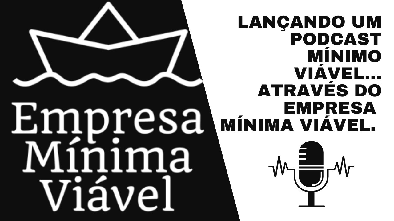 Lançando um Podcast Mínimo Viável através do Empresa Mínima Viável.