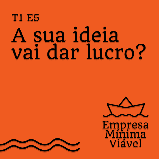 #5 - A sua ideia vai dar lucro?