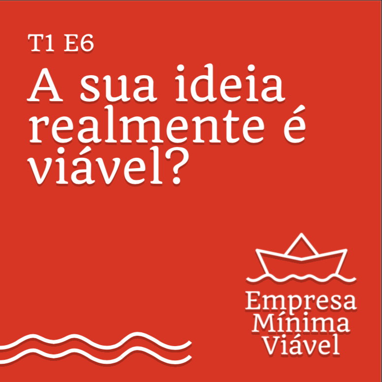 #6 - A sua ideia realmente é viável?